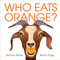 Who Eats Orange? by Dianne White, Robin Page, 9781534404083