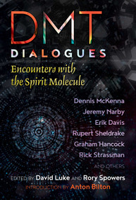 DMT Dialogues (Encounters with the Spirit Molecule) by David Luke, Rory Spowers, Anton Bilton, 9781620557471