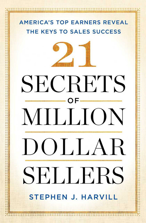 21 Secrets of Million-Dollar Sellers (America's Top Earners Reveal the Keys to Sales Success) - 9781501153464 by Stephen J. Harvill, 9781501153464