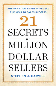 21 Secrets of Million-Dollar Sellers (America's Top Earners Reveal the Keys to Sales Success) - 9781501153464 by Stephen J. Harvill, 9781501153464