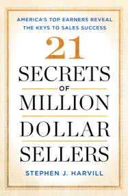 21 Secrets of Million-Dollar Sellers (America's Top Earners Reveal the Keys to Sales Success) - 9781501153464 by Stephen J. Harvill