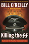 Killing the SS (The Hunt for the Worst War Criminals in History) by Bill O'Reilly, Martin Dugard, 9781250165541
