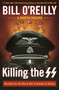 Killing the SS (The Hunt for the Worst War Criminals in History) by Bill O'Reilly, Martin Dugard, Serena Jones, 9781250165541