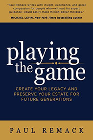 Playing the Game (Create Your Legacy and Preserve Your Estate for Future Generations) by Paul Remack, 9781683505655