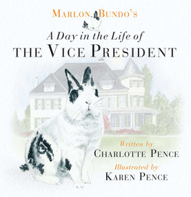 Marlon Bundo's Day in the Life of the Vice President by Charlotte Pence, Karen Pence, 9781621577768