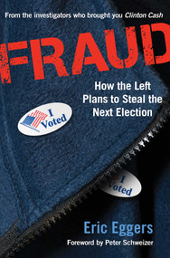 Fraud (How the Left Plans to Steal the Next Election) by Eric Eggers, 9781621577959