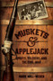 Muskets and Applejack (Spirits, Soldiers, and the Civil War) by Mark Will-Weber, 9781621575092