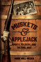 Muskets and Applejack (Spirits, Soldiers, and the Civil War) by Mark Will-Weber, 9781621575092