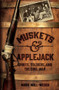 Muskets and Applejack (Spirits, Soldiers, and the Civil War) by Mark Will-Weber, 9781621575092