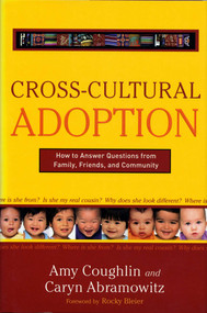 Cross-Cultural Adoption (How to Answer Questions from Family, Friends and Community) by Caryn Abramowitz, Amy Coughlin, 9781621571865