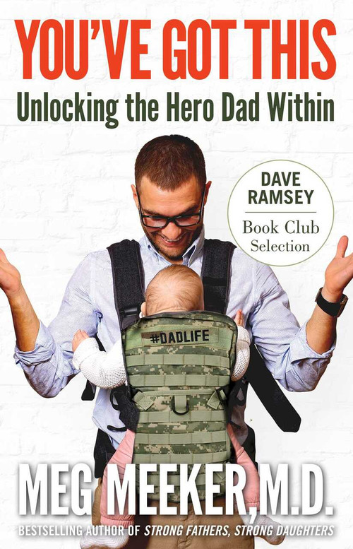 You've Got This (Unlocking the Hero Dad Within) by Meg Meeker, Dave Ramsey, 9781621577317