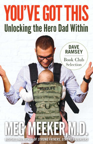 You've Got This (Unlocking the Hero Dad Within) by Meg Meeker, Dave Ramsey, 9781621577317
