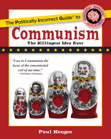 The Politically Incorrect Guide to Communism by Paul Kengor, 9781621575870