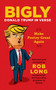 Bigly (Donald Trump in Verse) by Rob Long, 9781621577300