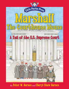 Marshall, the Courthouse Mouse (A Tail of the U. S. Supreme Court) by Cheryl Shaw Barnes, Peter W. Barnes, 9781596987890