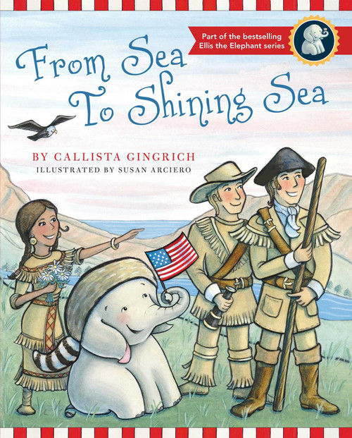 From Sea to Shining Sea by Callista Gingrich, Susan Arciero, 9781621572534