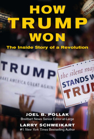 How Trump Won (The Inside Story of a Revolution) by Joel Pollak, Larry Schweikart, 9781621573951