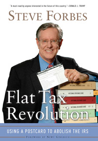 Flat Tax Revolution (Using a Postcard to Abolish the IRS) by Steve Forbes, 9780895260406