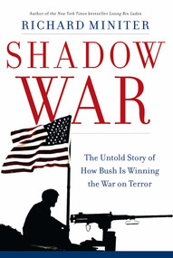 Shadow War (The Untold Story of How Bush Is Winning the War on Terror) by Richard Miniter, 9780895260529