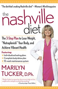 The Nashville Diet (The 3-Step Plan to Lose Weight, 'Nutraplenish' Your Body, and Achieve Vibrant Health) by Marilyn D. Tucker, 9780895261182