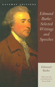 Edmund Burke: Selected Writings and Speeches by Edmund Burke, Peter J. Stanlis, 9780895264077