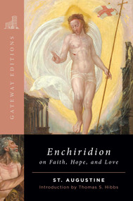 The Enchiridion on Faith, Hope, and Love by Saint Augustine, Thomas S. Hibbs, 9780895267030