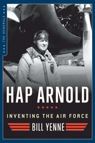 Hap Arnold (Inventing the Air Force) by Bill Yenne, 9781621573005