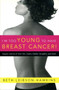 I'm Too Young to Have Breast Cancer! (Regain Control of Your Life, Career, Family, Sexuality, and Faith) by Beth Leibson-Hawkins, 9780895260550