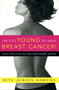 I'm Too Young to Have Breast Cancer! (Regain Control of Your Life, Career, Family, Sexuality, and Faith) by Beth Leibson-Hawkins, 9780895260550