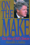 On the Make (The Rise of Bill Clinton) by Meredith L. Oakley, 9780895264930