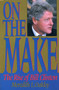 On the Make (The Rise of Bill Clinton) by Meredith L. Oakley, 9780895264930