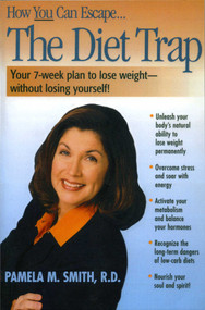 The Diet Trap (Your 7-Week Plan to Lose Weight--Without Losing Yourself!) by Pamela M. Smith, 9780895262097