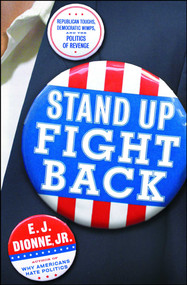 Stand Up Fight Back (Republican Toughs, Democratic Wimps, and the New Politics of Revenge) by E.J. Dionne, 9780743258593