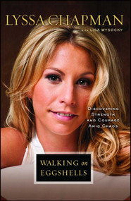 Walking on Eggshells (Discovering Strength and Courage Amid Chaos) by Lyssa Chapman, Lisa Wysocky, 9781451696110