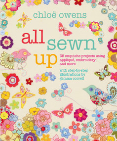 All Sewn Up (35 exquisite projects using applique, embroidery, and more) - 9781782496724 by Chloë Owens, 9781782496724