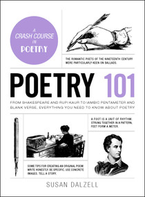 Poetry 101 (From Shakespeare and Rupi Kaur to Iambic Pentameter and Blank Verse, Everything You Need to Know about Poetry) by Susan Dalzell, 9781507208397