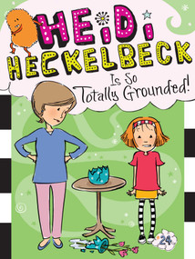 Heidi Heckelbeck Is So Totally Grounded! - 9781534426450 by Wanda Coven, Priscilla Burris, 9781534426450