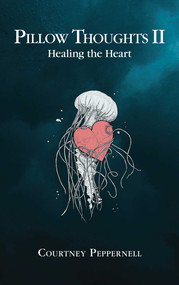 Pillow Thoughts II (Healing the Heart) by Courtney Peppernell, 9781449495084