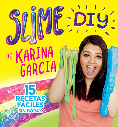 Slime DIY de Karina Garcia (Spanish Edition) by Karina Garcia, Laura Collado Píriz, 9781499808582