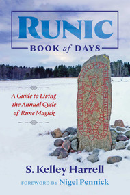 Runic Book of Days (A Guide to Living the Annual Cycle of Rune Magick) by S. Kelley Harrell, Nigel Pennick, 9781620557709