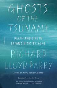 Ghosts of the Tsunami (Death and Life in Japan's Disaster Zone) - 9781250192813 by Richard Lloyd Parry, 9781250192813