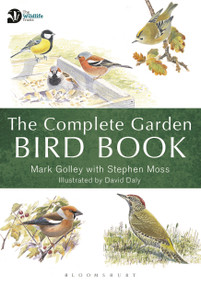 The Complete Garden Bird Book (How to Identify and Attract Birds to Your Garden) by Mark Golley, Stephen Moss, Dave Daly, 9781472961105