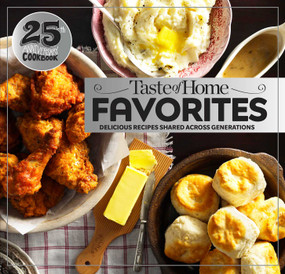 Taste of Home Favorites--25th Anniversary Edition (Delicious Recipes Shared Across Generations) by Taste of Home, 9781617657627