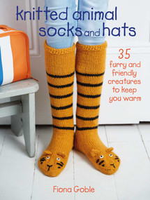 Knitted Animal Socks and Hats (35 furry and friendly creatures to keep you warm) by Fiona Goble, 9781782496403