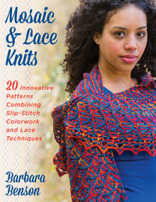 Mosaic & Lace Knits (20 Innovative Patterns Combining Slip-Stitch Colorwork and Lace Techniques) by Barbara Benson, 9780811716772