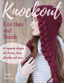 Knockout Knit Hats and Hoods (30 Engaging Designs for Beanies, Tams, Slouches, and More) by Diane Serviss, Gale Zucker, 9780811717663