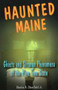 Haunted Maine (Ghosts and Strange Phenomena of the Pine Tree State) by Charles A. Stansfield, Jr., 9780811733731