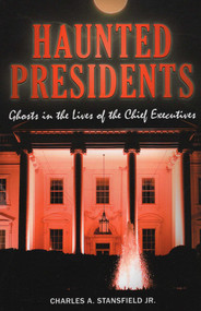 Haunted Presidents by Charles A. Stansfield, 9780811706223