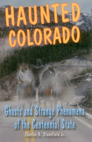 Haunted Colorado by Charles A. Stansfield, 9780811708555