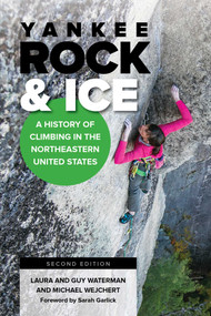 Yankee Rock & Ice (A History of Climbing in the Northeastern United States) by Laura Waterman, Guy Waterman, Michael Wejchert, Sara Garlick, 9780811737685